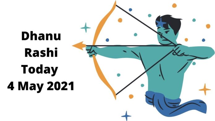 Dhanu Rashi Today 4 May 2021