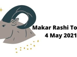 Makar Rashi Today 4 May 2021